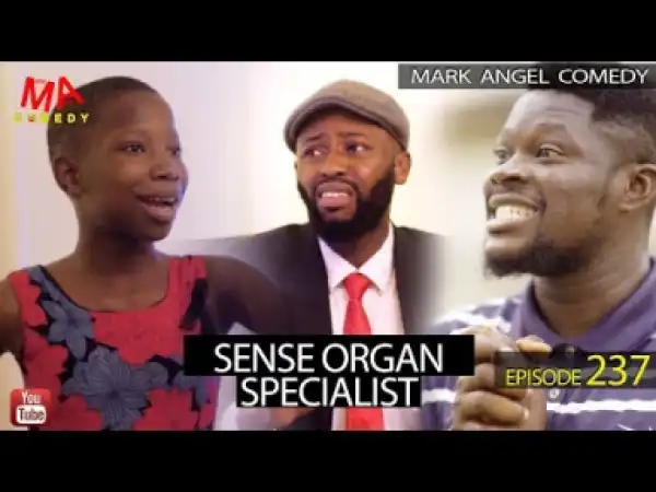 Mark Angel Comedy – SENSE ORGAN SPECIALIST (Episode 237)